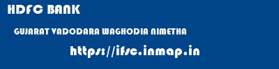 HDFC BANK  GUJARAT VADODARA WAGHODIA NIMETHA  ifsc code